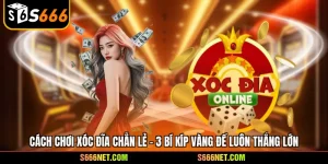 Cách chơi xóc đĩa chẵn lẻ - 3 bí kíp vàng để luôn thắng lớn